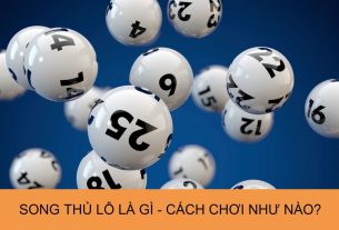 Tổng quan về song thủ lô và cách chơi hiệu quả